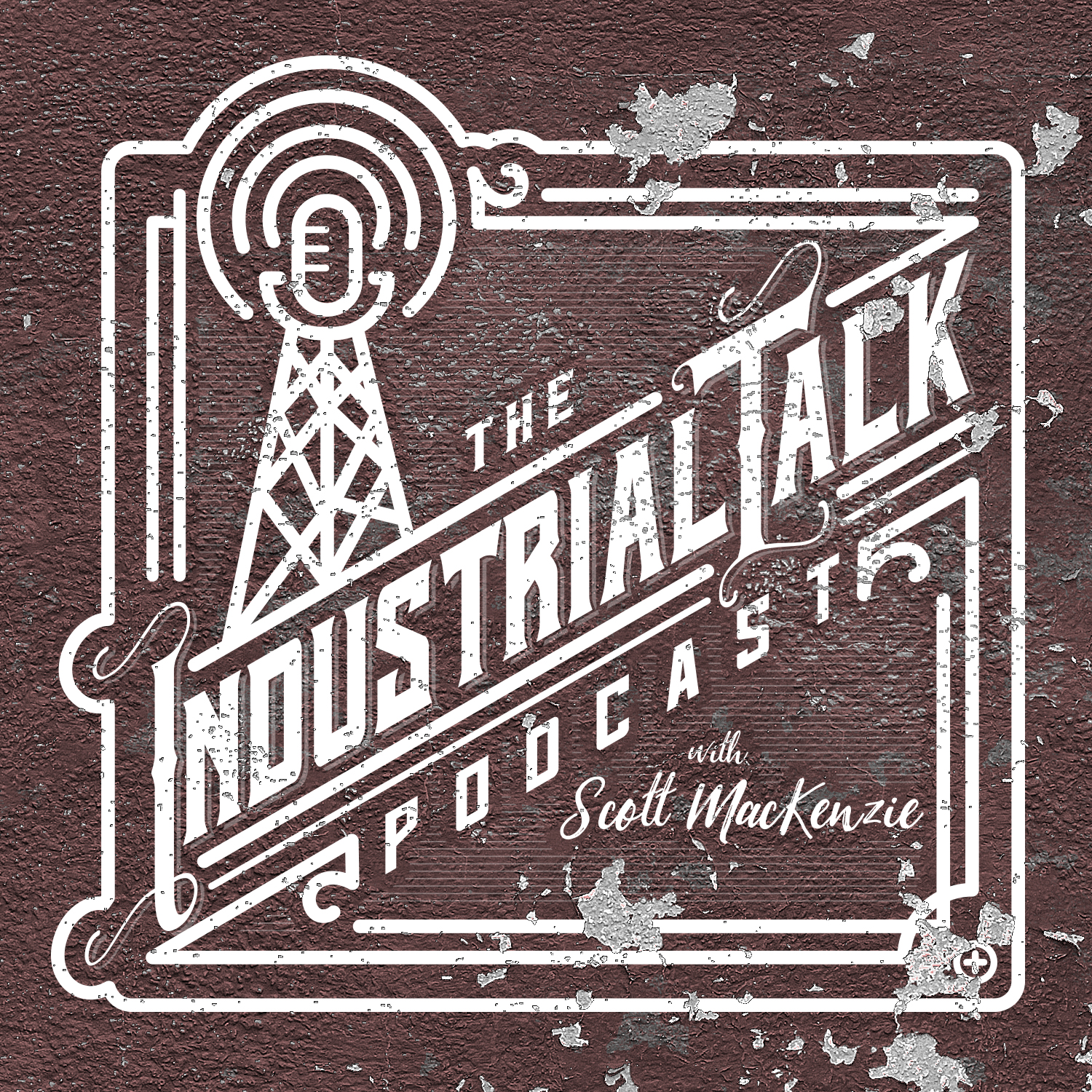 Artwork for podcast The Industrial Talk Podcast with Scott MacKenzie