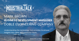 Mark Brown with Doble Engineering | Industrial Talk